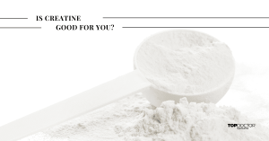 Is Creatine Good for You?