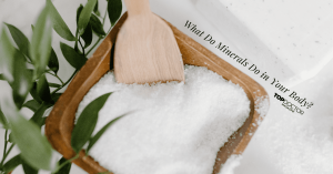 What Do Minerals Do in Your Body?